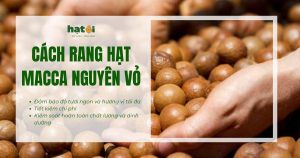 Cách rang hạt macca nguyên vỏ tại nhà
